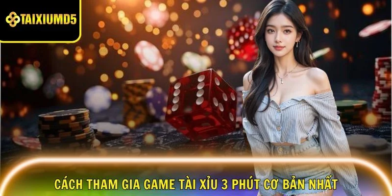 cach-tham-gia-tai-xiu-3-phut
